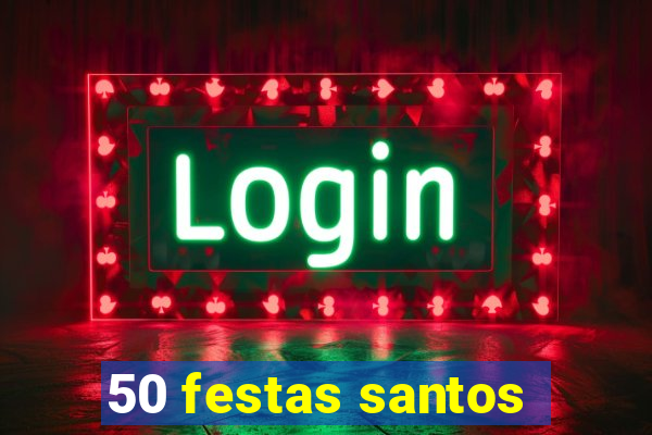 50 festas santos - sp